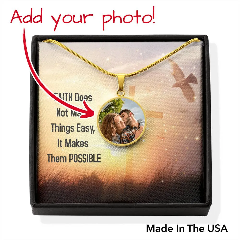 Faith makes things possible- Photo Circle Necklace