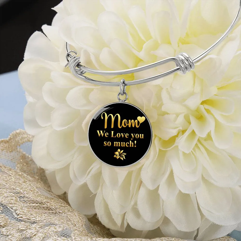 Mom we love you so much-Bangle