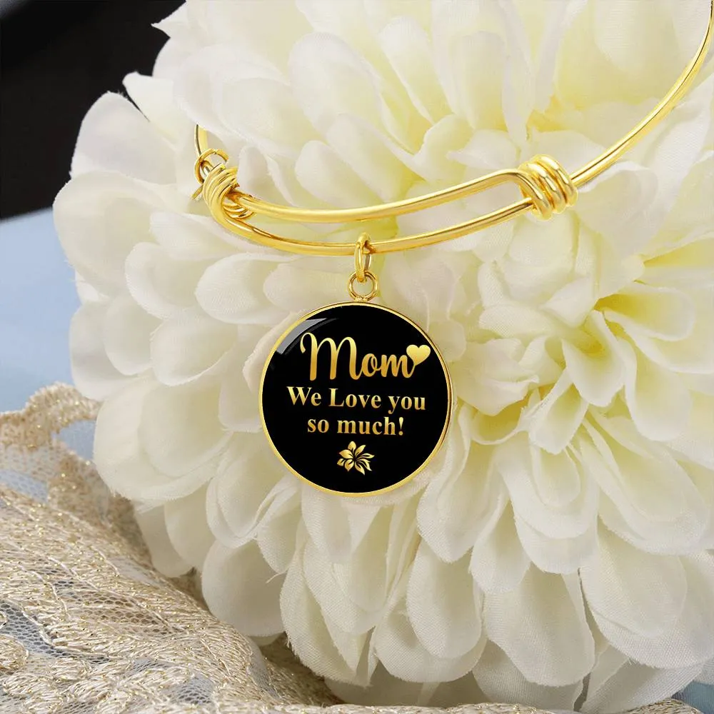 Mom we love you so much-Bangle
