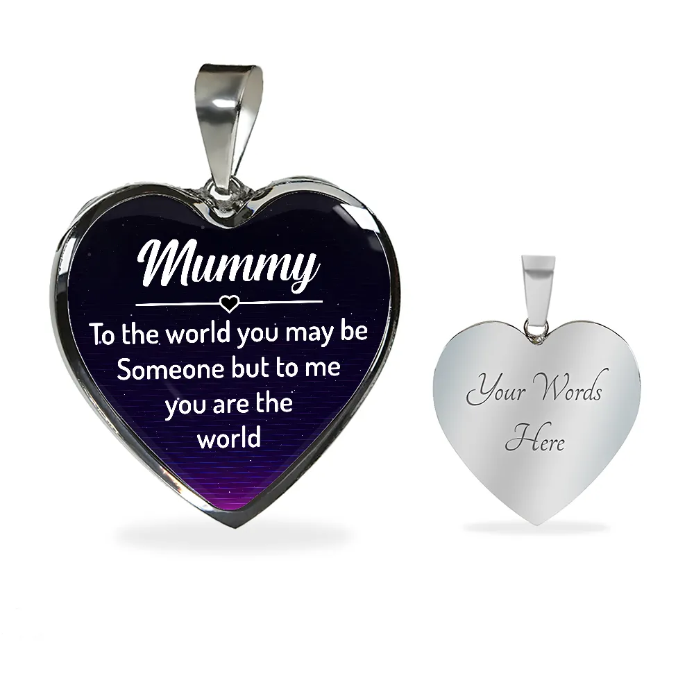 Mummy, To me you are the world-Pendant