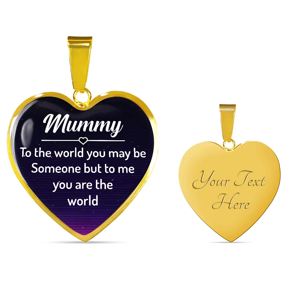 Mummy, To me you are the world-Pendant