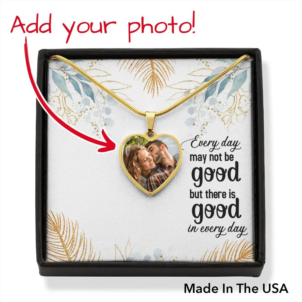 There is good in every day-Photo Heart Necklace