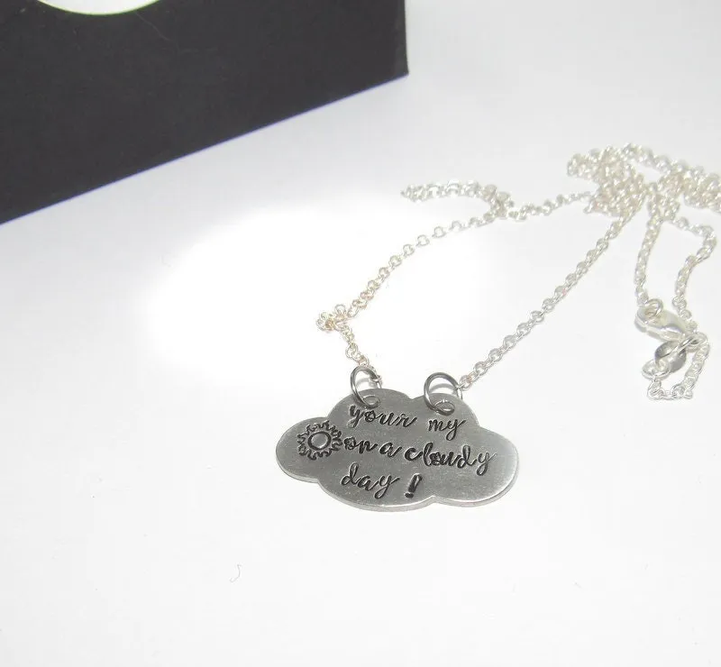 You are my sunshine on a cloudy day necklace, personalized pewter silver stamped jewelry, custom stamped jewelry, mother daughter necklace